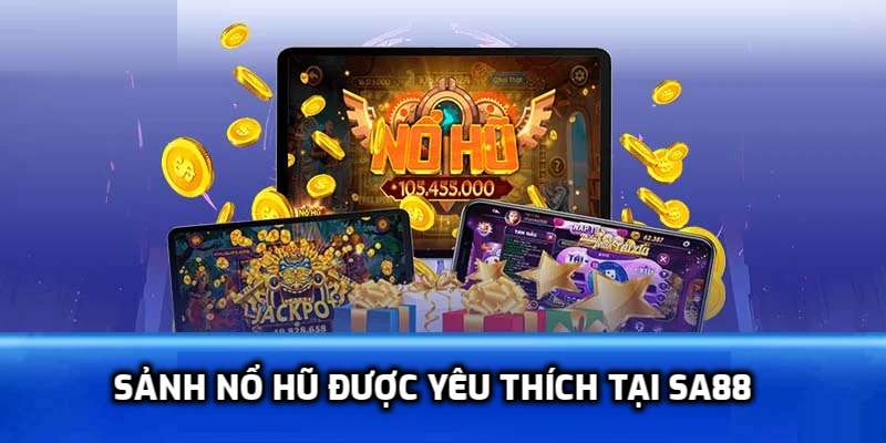 3 sảnh quay hũ hấp dẫn