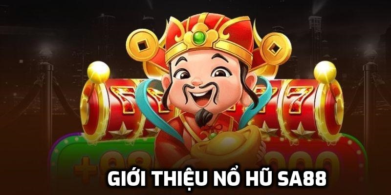 Tìm hiểu nổ hũ tại SA88