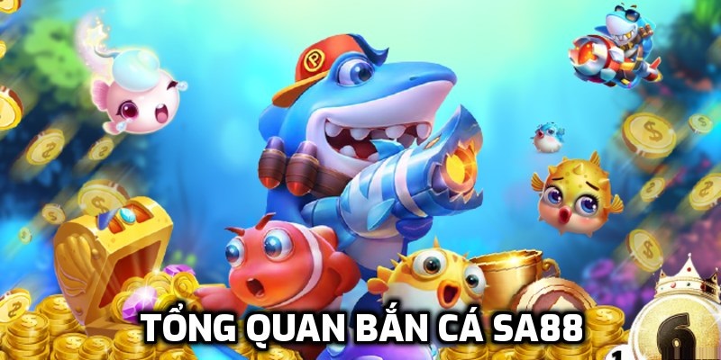 Tổng quan về game bắn cá